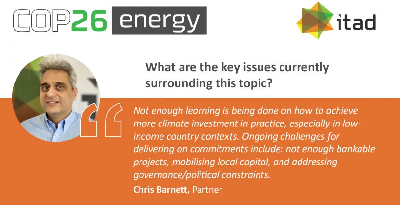 Card reading: What are the key issues currently surrounding this topic? 'Not enough learning is being done on how to achieve more climate investment in practice, especially in low-income country contexts. Ongoing challenges for delivering on commitments include: not enough bankable projects, mobilising local capital, and addressing governance/political constraints' - Chris Barnett, Partner